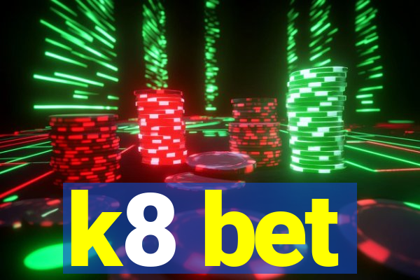 k8 bet